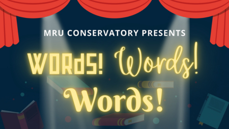 MRU Conservatory Presents Words! Words! Words!